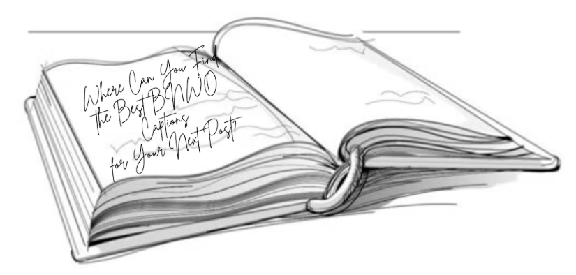 Where Can You Find the Best BNWO Captions for Your Next Post?